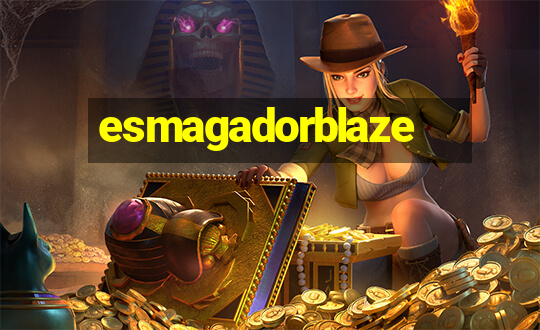 esmagadorblaze