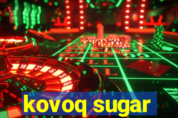 kovoq sugar