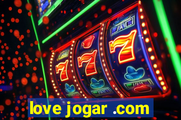 love jogar .com