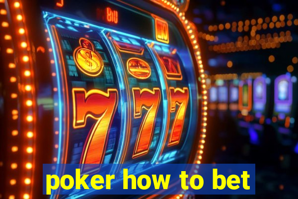 poker how to bet