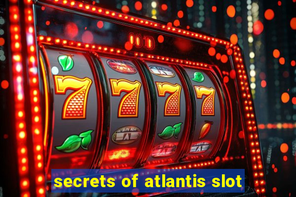 secrets of atlantis slot