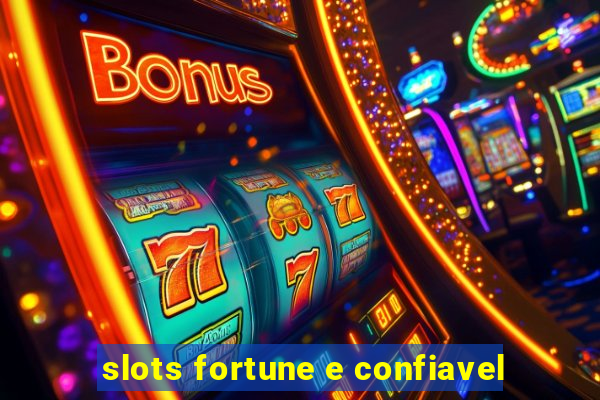 slots fortune e confiavel