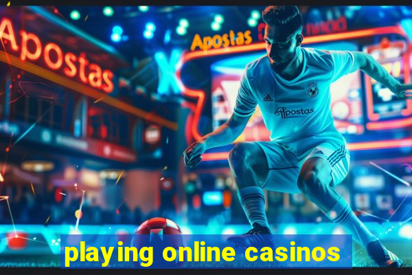 playing online casinos