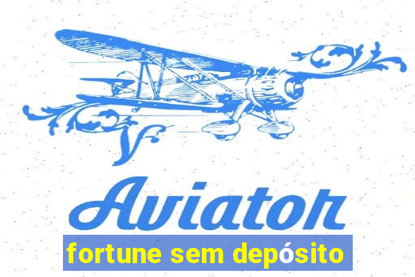 fortune sem depósito