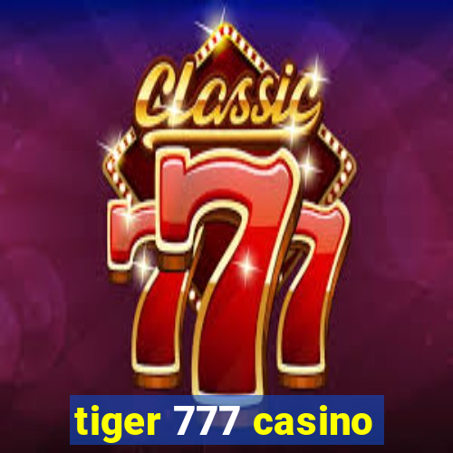 tiger 777 casino