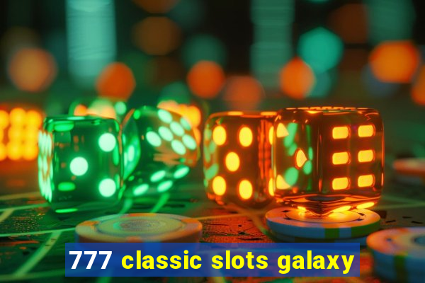 777 classic slots galaxy