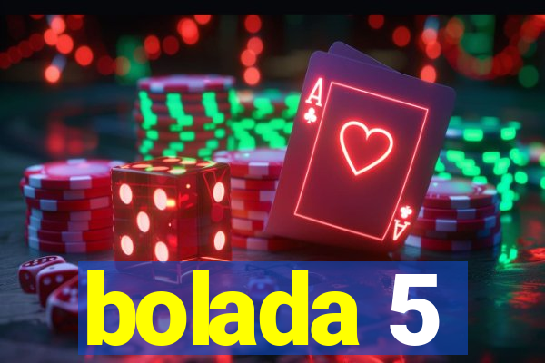 bolada 5