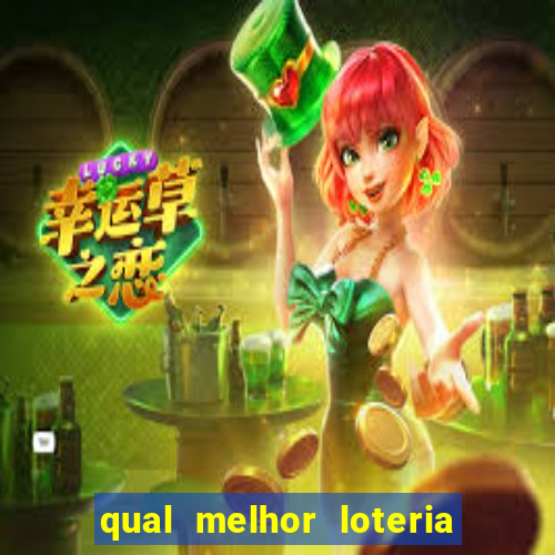 qual melhor loteria para jogar