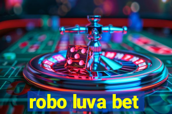 robo luva bet