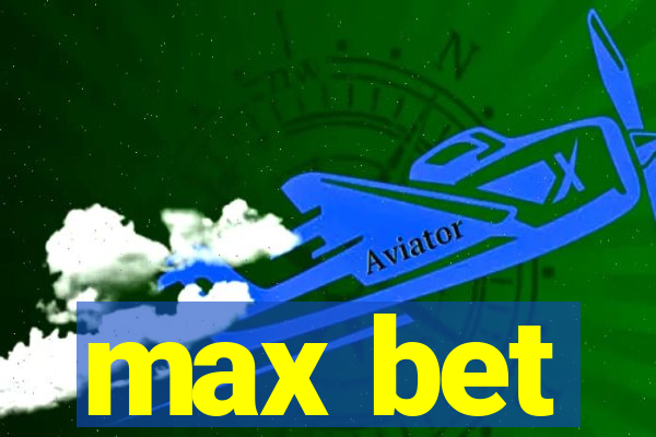 max bet