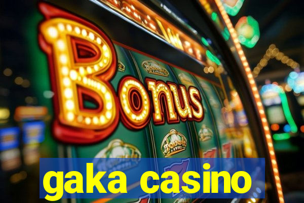 gaka casino