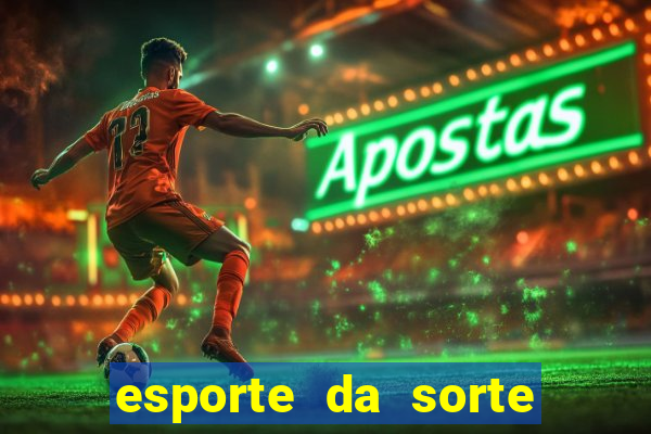 esporte da sorte melhor jogo para ganhar dinheiro