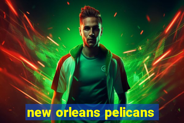 new orleans pelicans