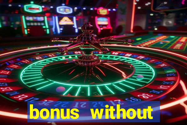 bonus without deposit casino