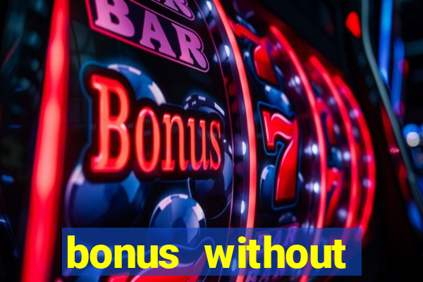 bonus without deposit casino