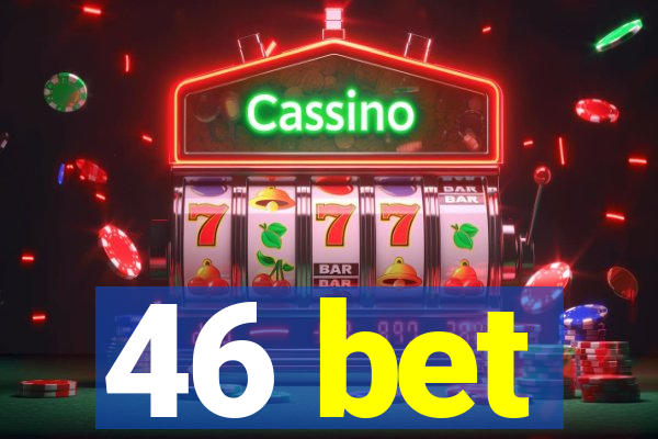 46 bet