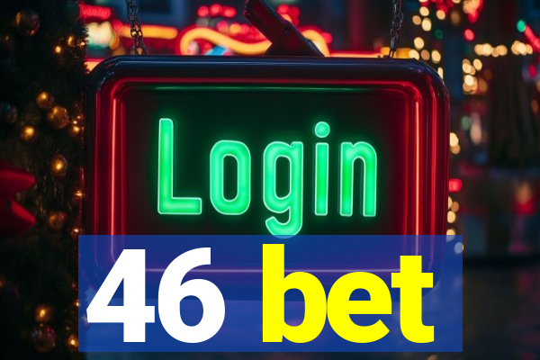 46 bet