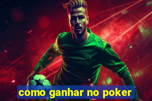 como ganhar no poker