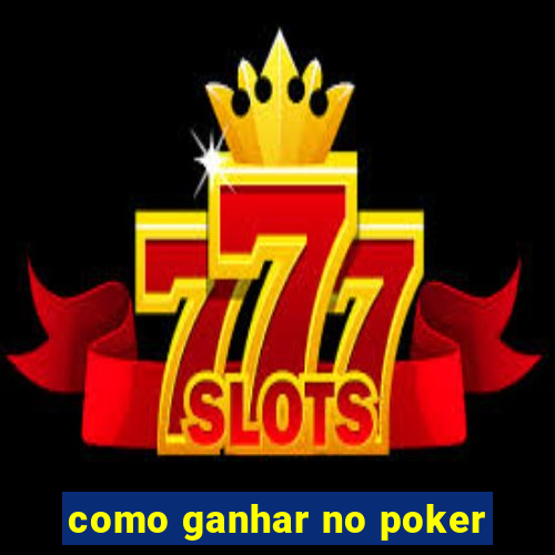 como ganhar no poker