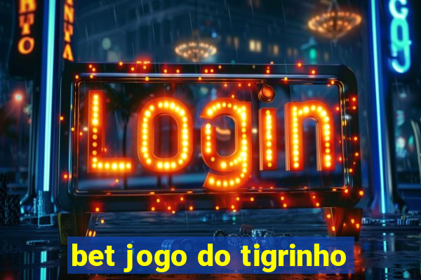 bet jogo do tigrinho