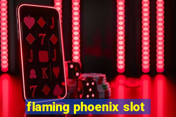 flaming phoenix slot