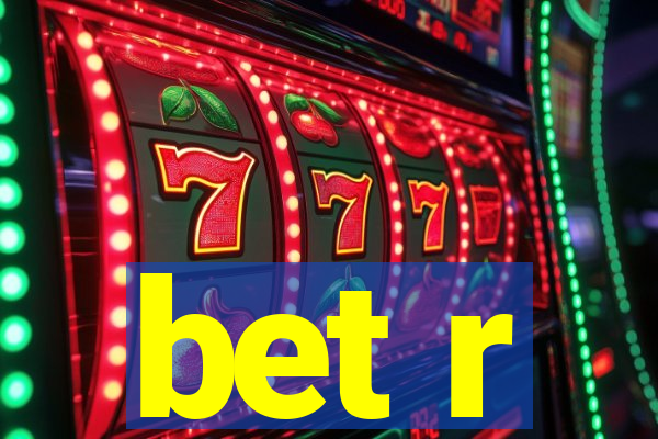 bet r