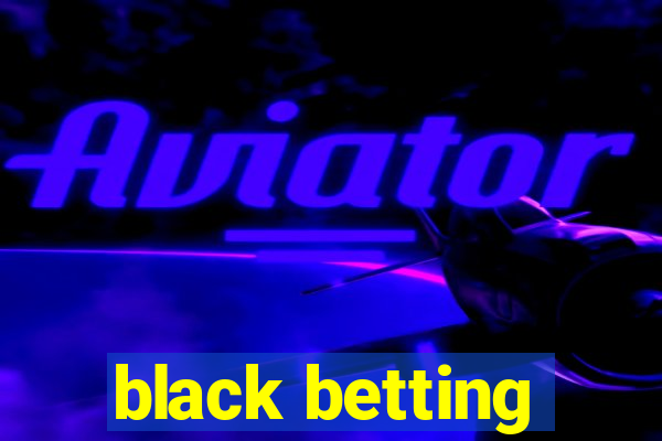 black betting