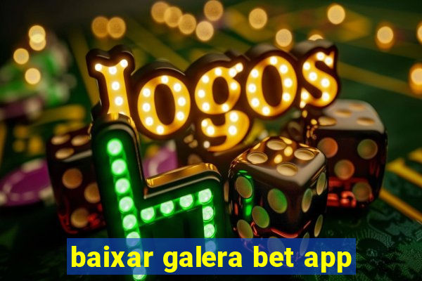 baixar galera bet app