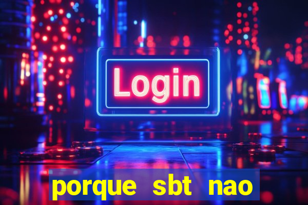 porque sbt nao pega na tv digital