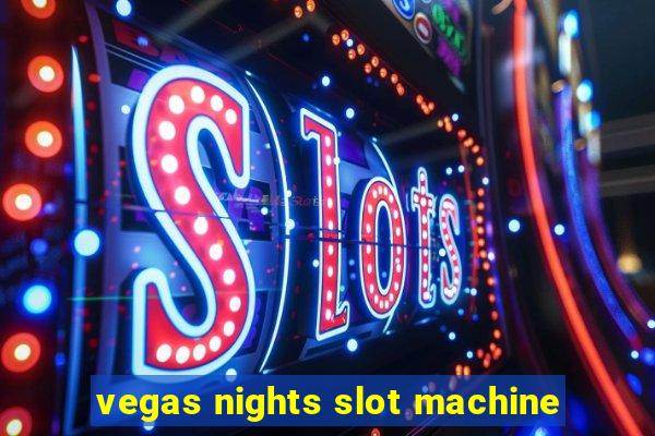 vegas nights slot machine