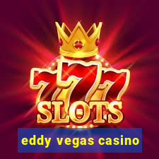 eddy vegas casino