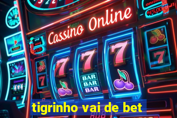 tigrinho vai de bet