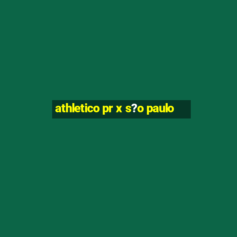 athletico pr x s?o paulo