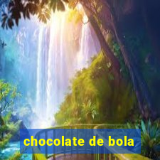 chocolate de bola