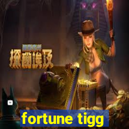 fortune tigg