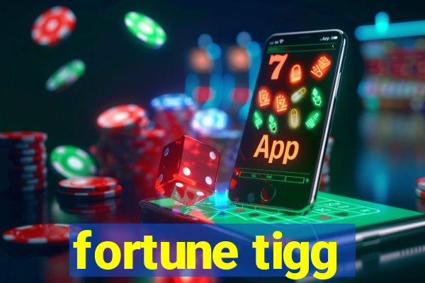 fortune tigg