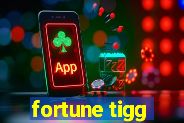 fortune tigg