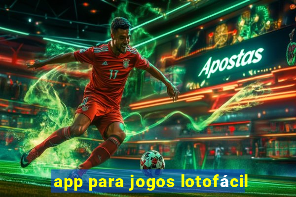 app para jogos lotofácil