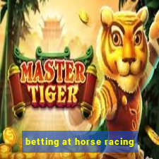 betting at horse racing