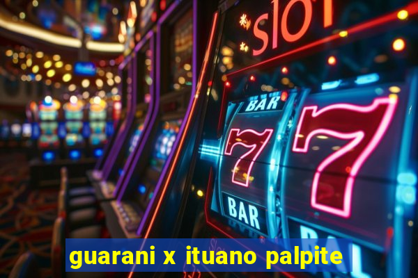 guarani x ituano palpite