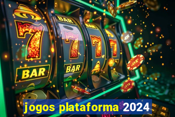 jogos plataforma 2024