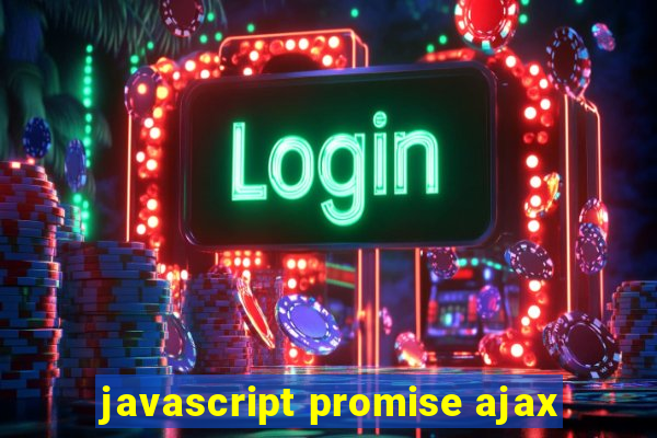 javascript promise ajax