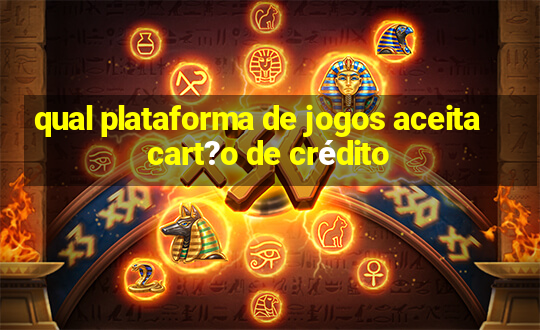 qual plataforma de jogos aceita cart?o de crédito