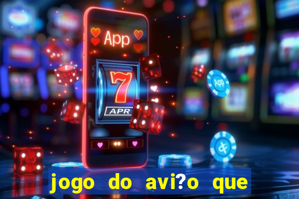 jogo do avi?o que dá dinheiro