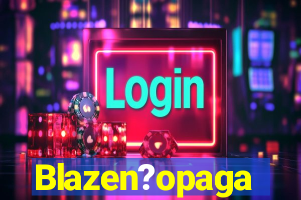 Blazen?opaga