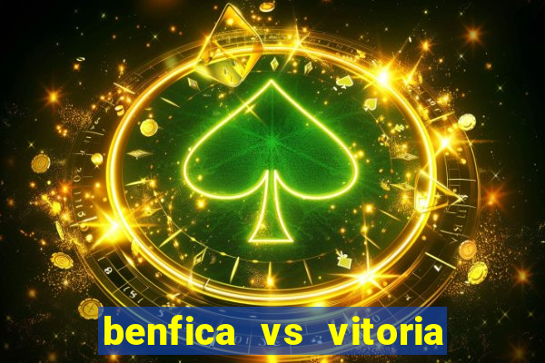 benfica vs vitoria de setubal