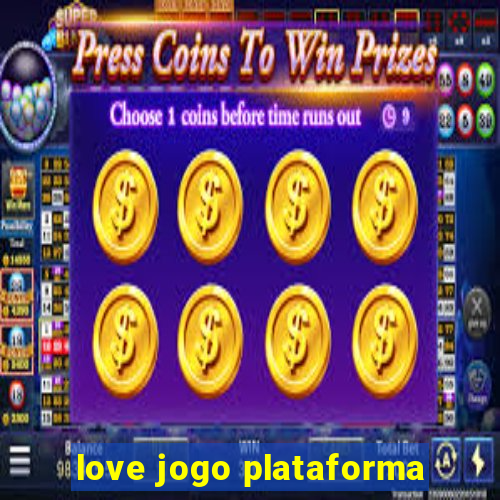 love jogo plataforma