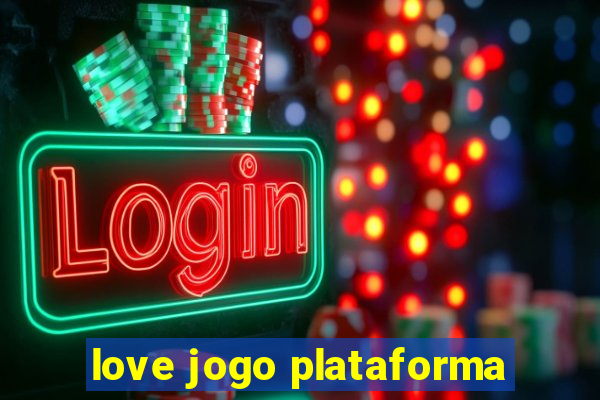 love jogo plataforma