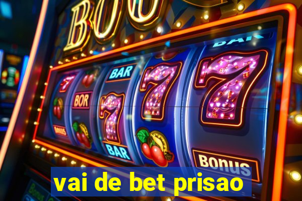 vai de bet prisao