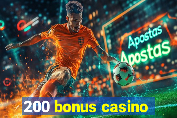 200 bonus casino